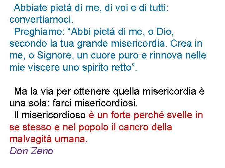 Abbiate pietà di me, di voi e di tutti: convertiamoci. Preghiamo: “Abbi pietà di