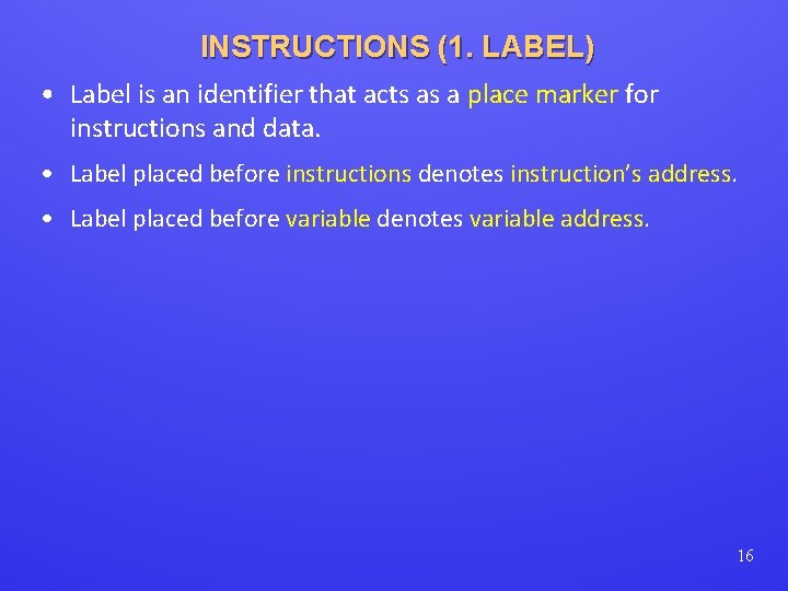 INSTRUCTIONS (1. LABEL) • Label is an identifier that acts as a place marker