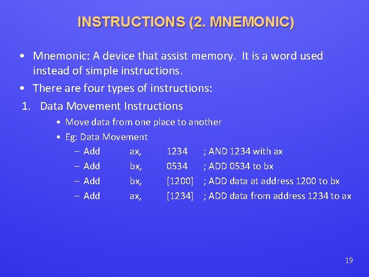 INSTRUCTIONS (2. MNEMONIC) • Mnemonic: A device that assist memory. It is a word