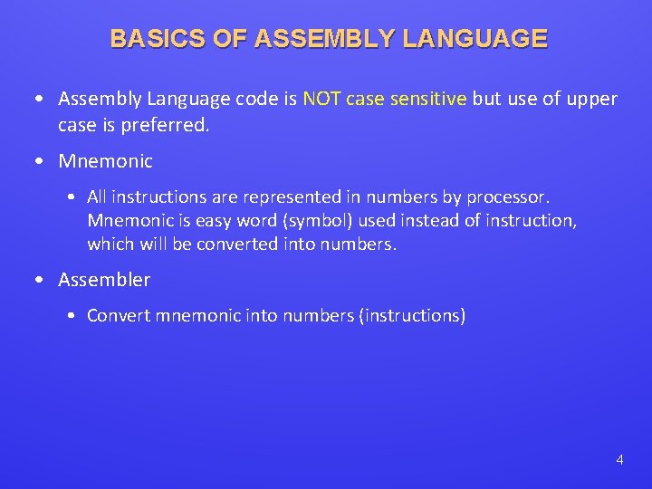 BASICS OF ASSEMBLY LANGUAGE • Assembly Language code is NOT case sensitive but use