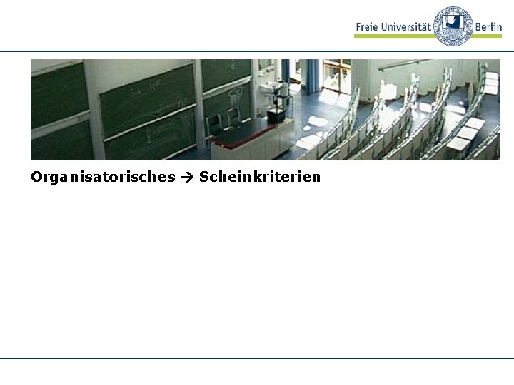 Organisatorisches Scheinkriterien 