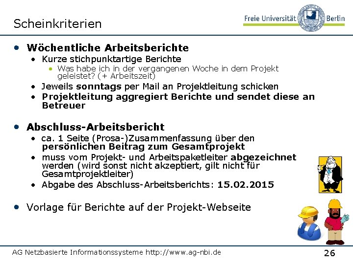 Scheinkriterien • Wöchentliche Arbeitsberichte • Kurze stichpunktartige Berichte • Was habe ich in der