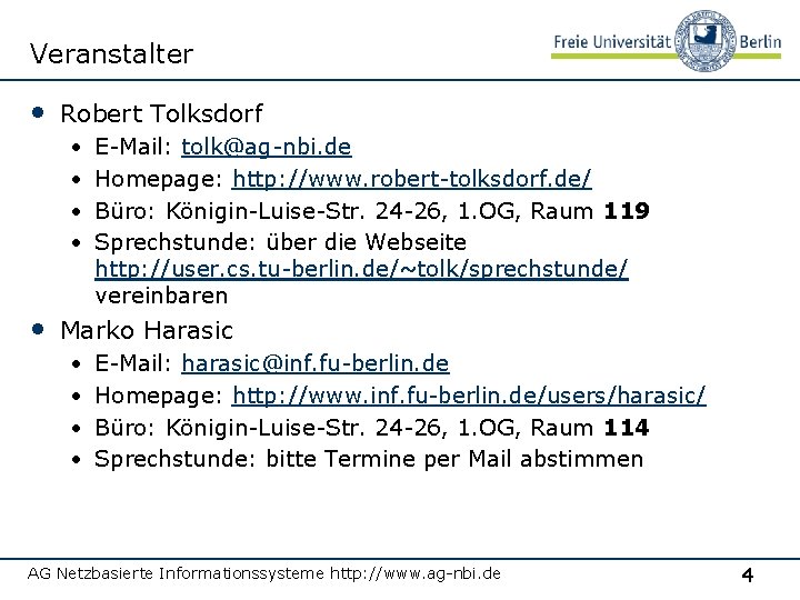 Veranstalter • Robert Tolksdorf • • E-Mail: tolk@ag-nbi. de Homepage: http: //www. robert-tolksdorf. de/