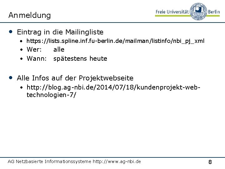 Anmeldung • Eintrag in die Mailingliste • https: //lists. spline. inf. fu-berlin. de/mailman/listinfo/nbi_pj_xml •
