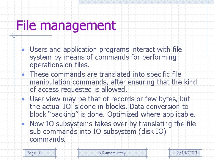 File management • Users and application programs interact with file system by means of