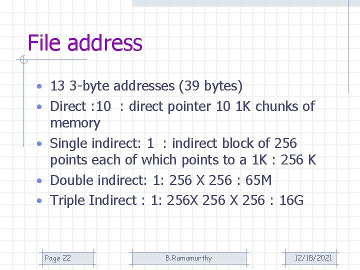 File address • 13 3 -byte addresses (39 bytes) • Direct : 10 :