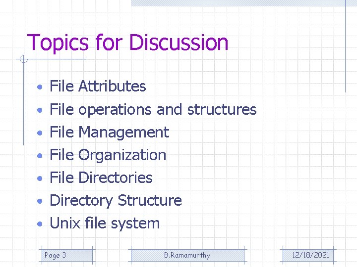 Topics for Discussion • File Attributes • File operations and structures • File Management