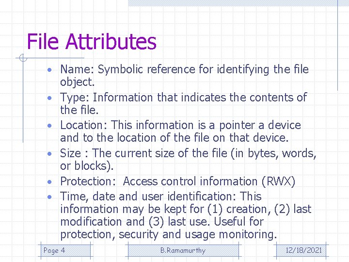 File Attributes • Name: Symbolic reference for identifying the file • • • object.