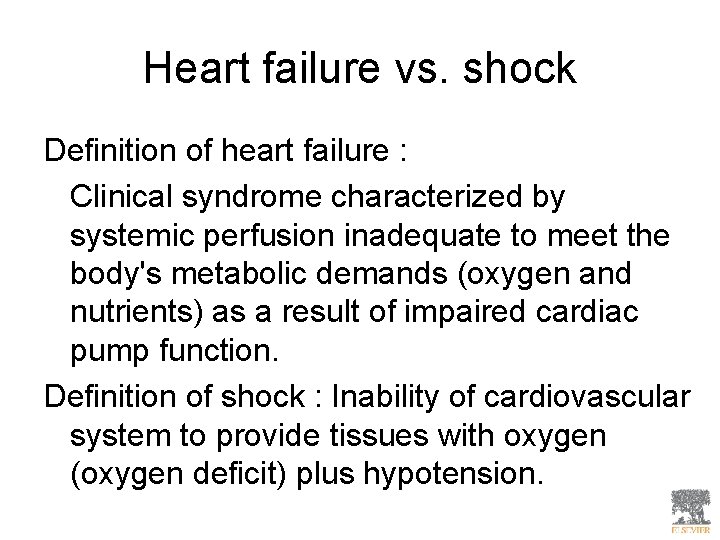 Heart failure vs. shock Definition of heart failure : Clinical syndrome characterized by systemic