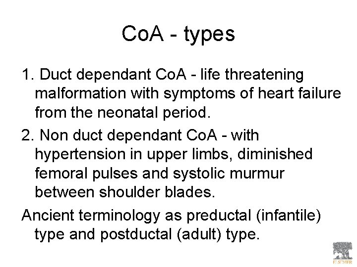 Co. A - types 1. Duct dependant Co. A - life threatening malformation with