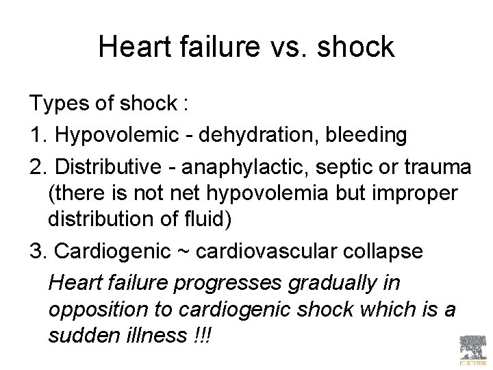 Heart failure vs. shock Types of shock : 1. Hypovolemic - dehydration, bleeding 2.