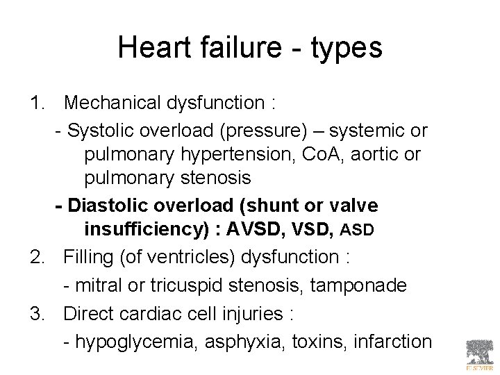 Heart failure - types 1. Mechanical dysfunction : - Systolic overload (pressure) – systemic