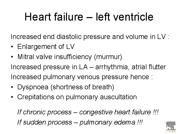 Heart failure – left ventricle Increased end diastolic pressure and volume in LV :