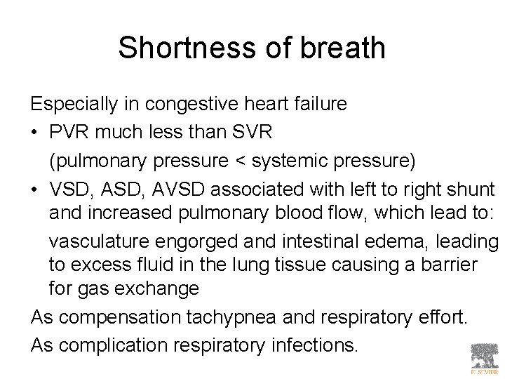 Shortness of breath Especially in congestive heart failure • PVR much less than SVR