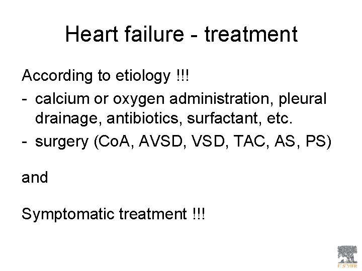 Heart failure - treatment According to etiology !!! - calcium or oxygen administration, pleural