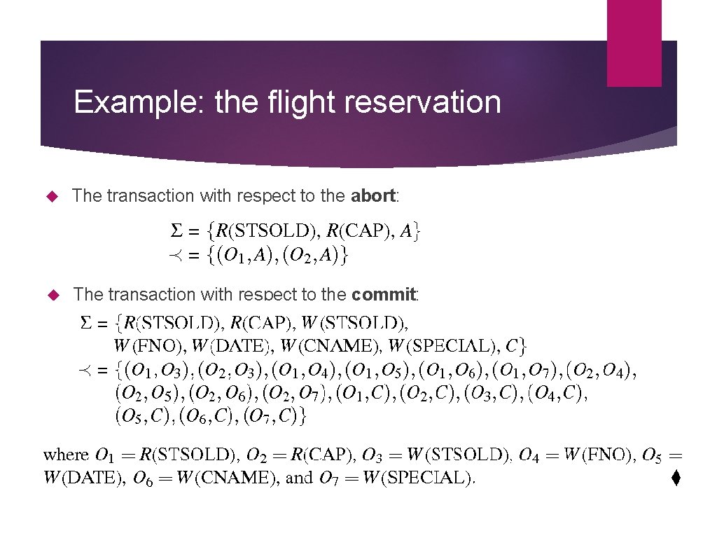 Example: the flight reservation The transaction with respect to the abort: The transaction with