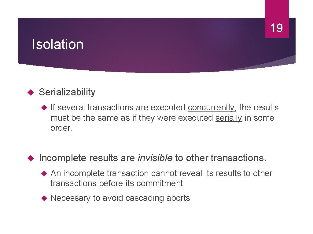 19 Isolation Serializability If several transactions are executed concurrently, the results must be the