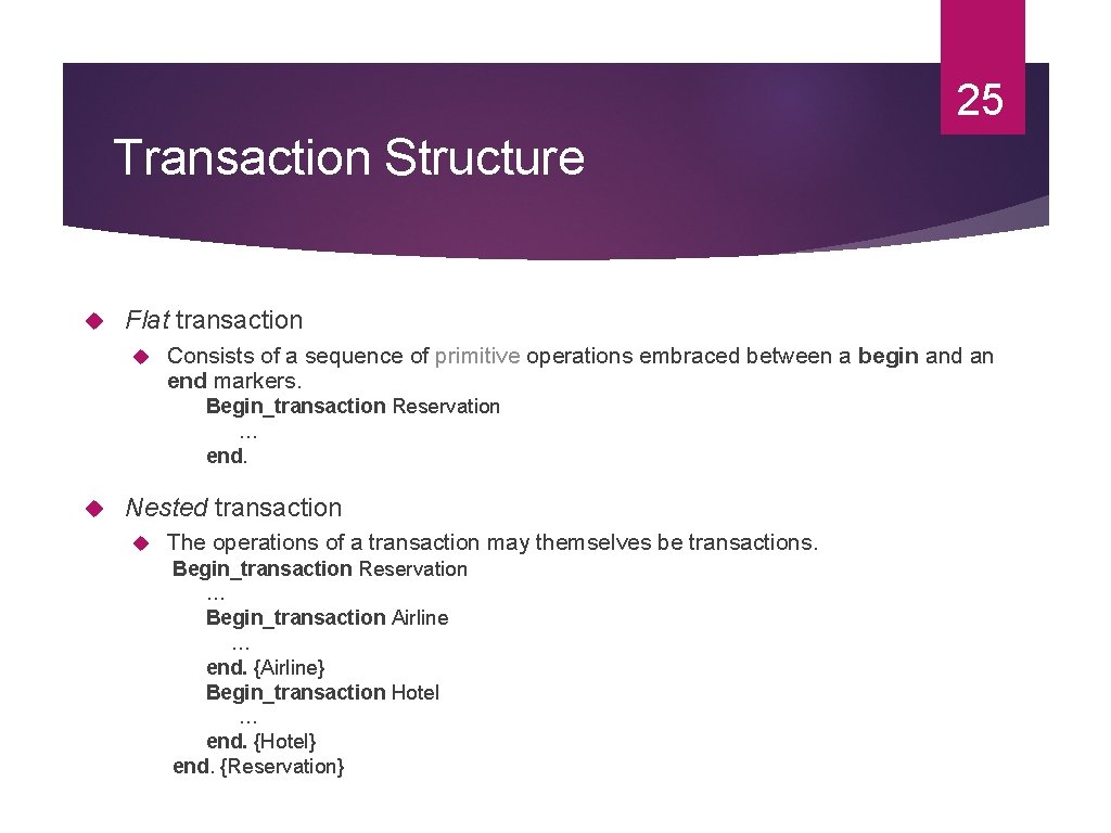 25 Transaction Structure Flat transaction Consists of a sequence of primitive operations embraced between