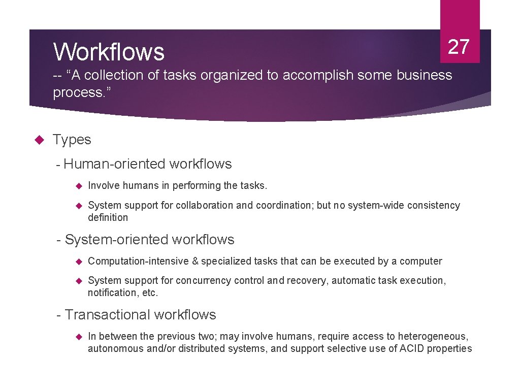Workflows 27 -- “A collection of tasks organized to accomplish some business process. ”