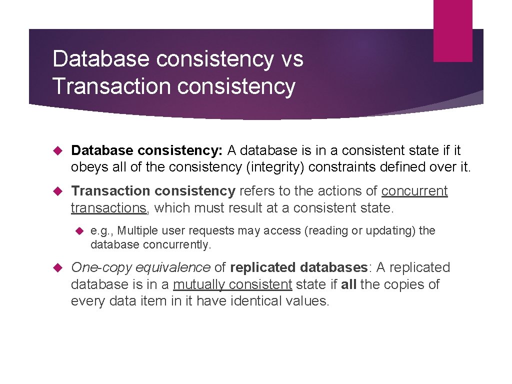 Database consistency vs Transaction consistency Database consistency: A database is in a consistent state