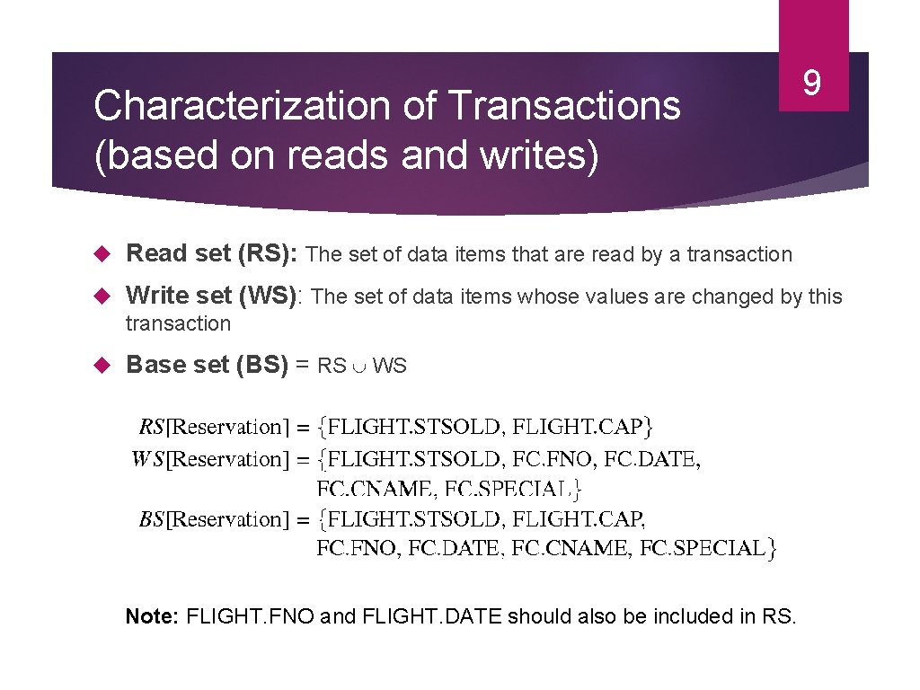 Characterization of Transactions (based on reads and writes) 9 Read set (RS): The set