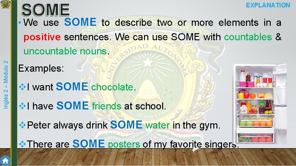 SOME EXPLANATION Inglés 2 – Módulo 2 • We use SOME to describe two