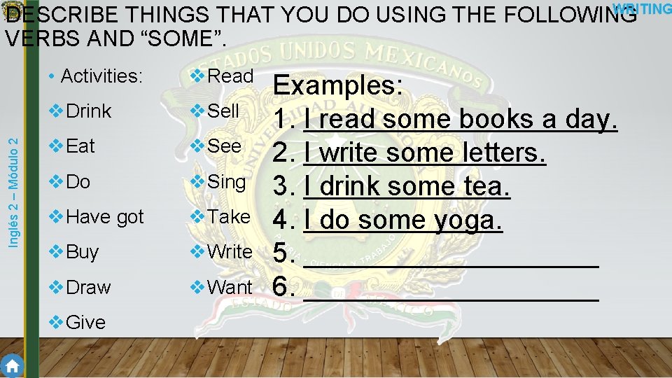 Inglés 2 – Módulo 2 WRITING DESCRIBE THINGS THAT YOU DO USING THE FOLLOWING