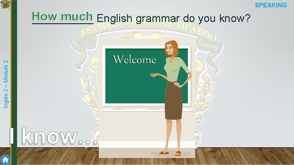 SPEAKING Inglés 2 – Módulo 2 How much English grammar do you know? _____