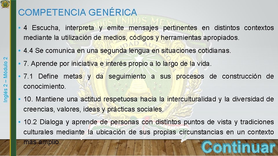 COMPETENCIA GENÉRICA • 4 Escucha, interpreta y emite mensajes pertinentes en distintos contextos mediante