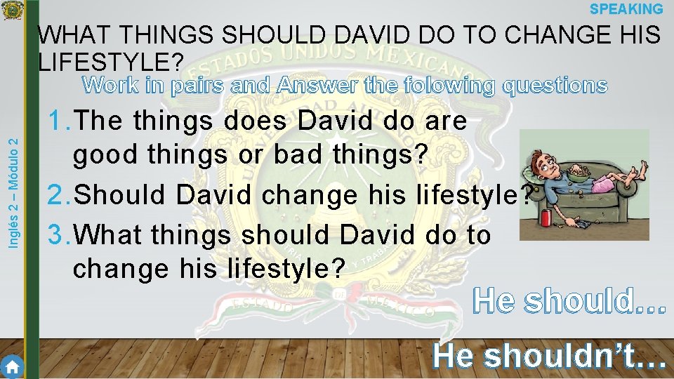 SPEAKING WHAT THINGS SHOULD DAVID DO TO CHANGE HIS LIFESTYLE? Inglés 2 – Módulo