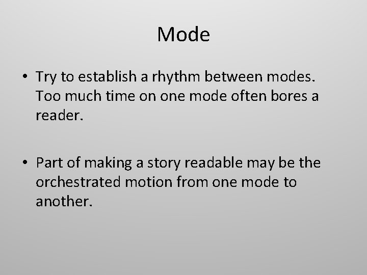 Mode • Try to establish a rhythm between modes. Too much time on one