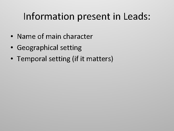 Information present in Leads: • Name of main character • Geographical setting • Temporal