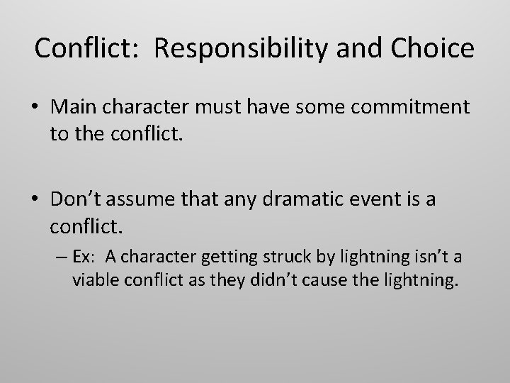 Conflict: Responsibility and Choice • Main character must have some commitment to the conflict.
