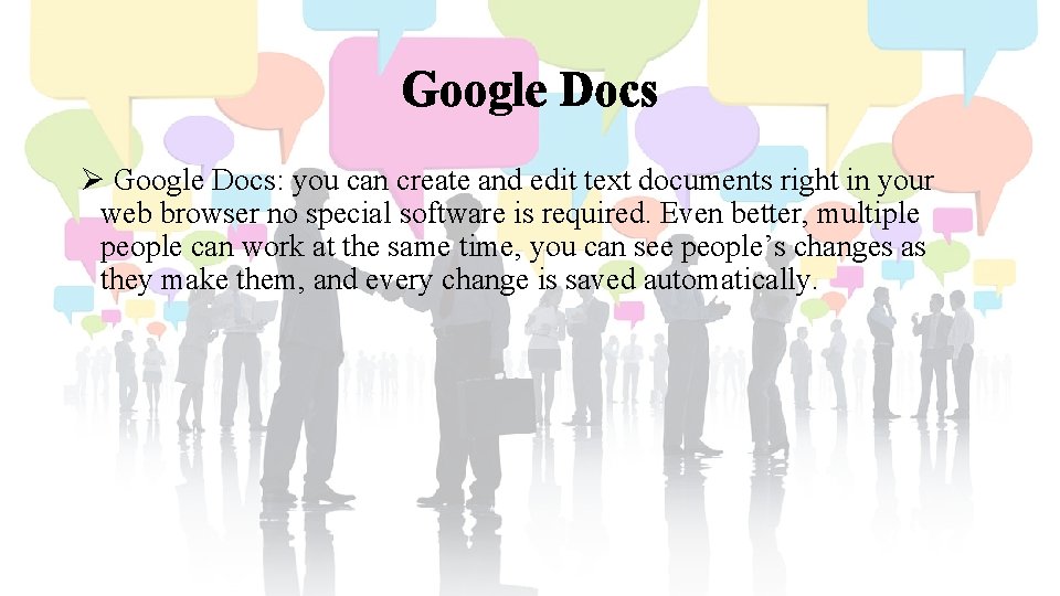 Google Docs Ø Google Docs: you can create and edit text documents right in