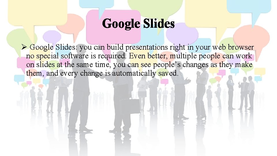 Google Slides Ø Google Slides: you can build presentations right in your web browser