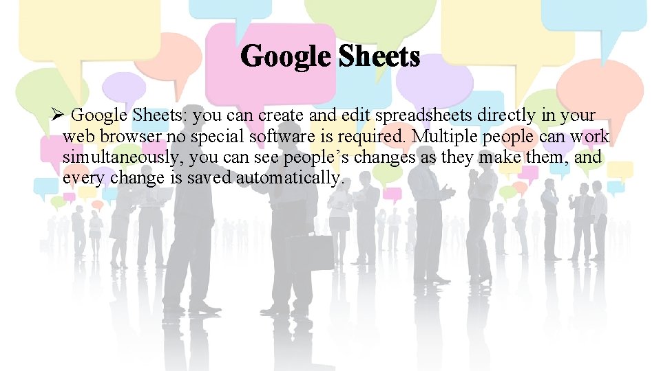 Google Sheets Ø Google Sheets: you can create and edit spreadsheets directly in your Google Sheets Ø Google Sheets: you can create and edit spreadsheets directly in your