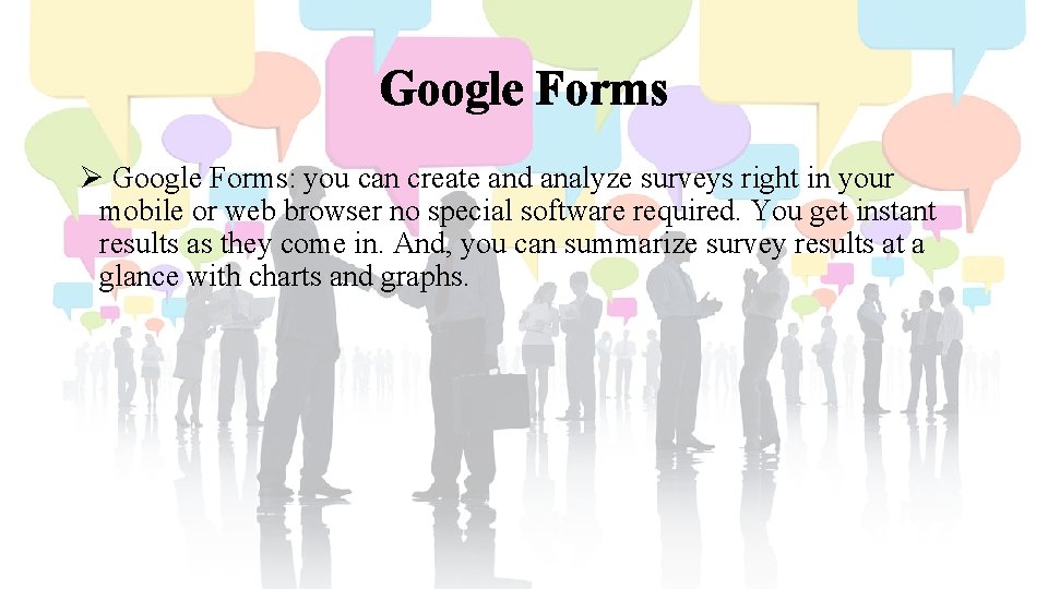 Google Forms Ø Google Forms: you can create and analyze surveys right in your