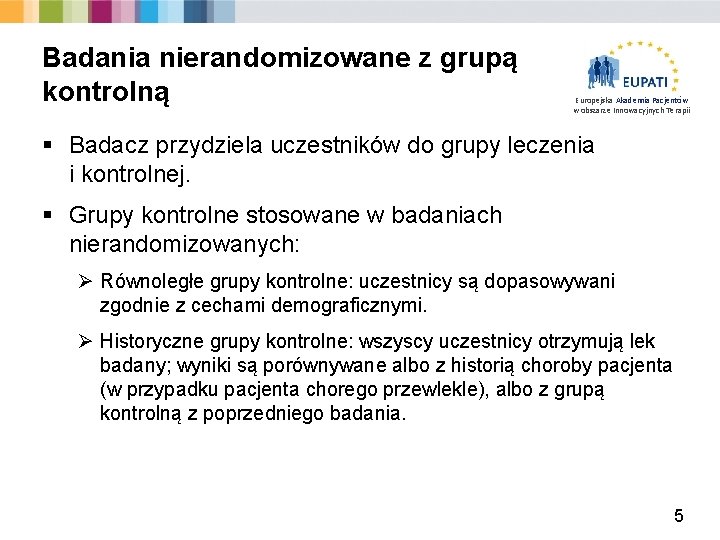 Badania nierandomizowane z grupą kontrolną Europejska Akademia Pacjentów w obszarze Innowacyjnych Terapii § Badacz