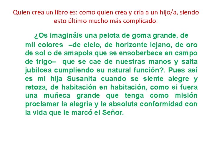 Quien crea un libro es: como quien crea y cría a un hijo/a, siendo