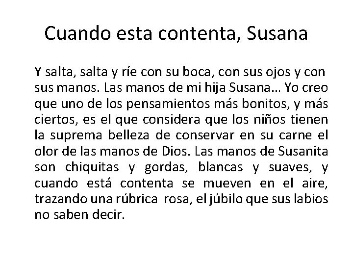 Cuando esta contenta, Susana Y salta, salta y ríe con su boca, con sus