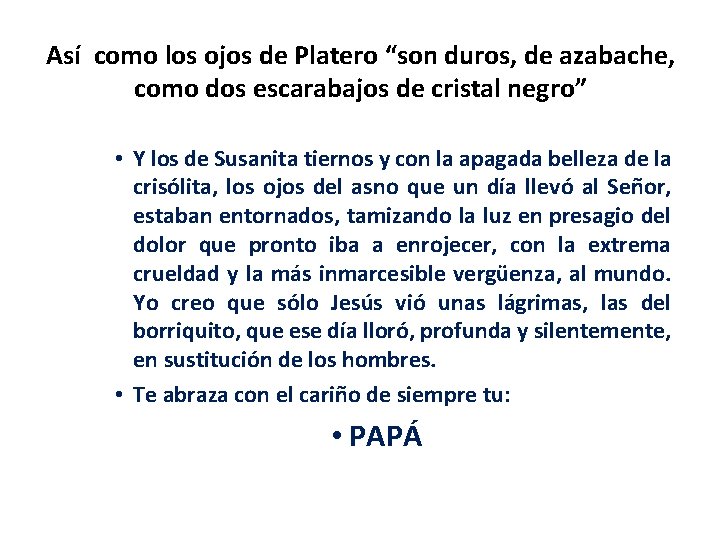 Así como los ojos de Platero “son duros, de azabache, como dos escarabajos de