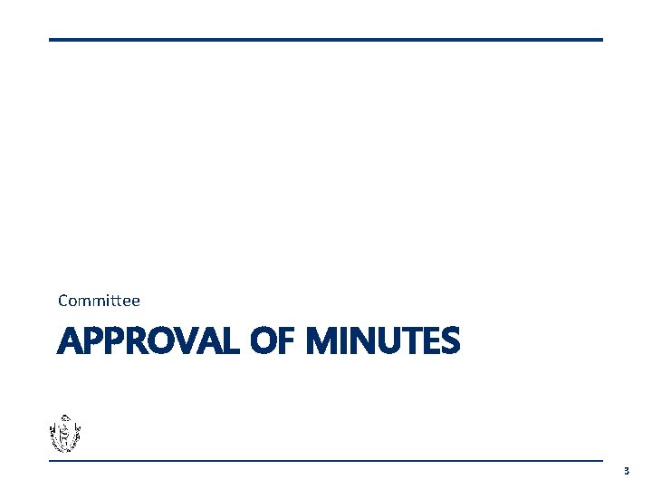 Committee APPROVAL OF MINUTES 3 