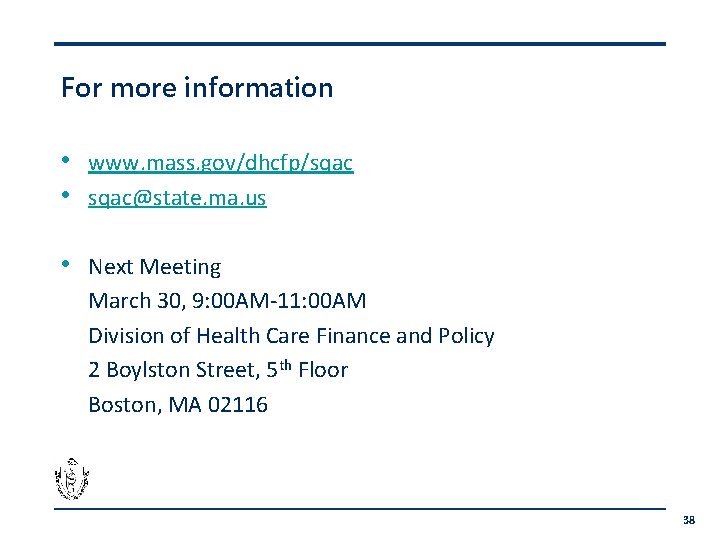 For more information • • www. mass. gov/dhcfp/sqac@state. ma. us • Next Meeting March