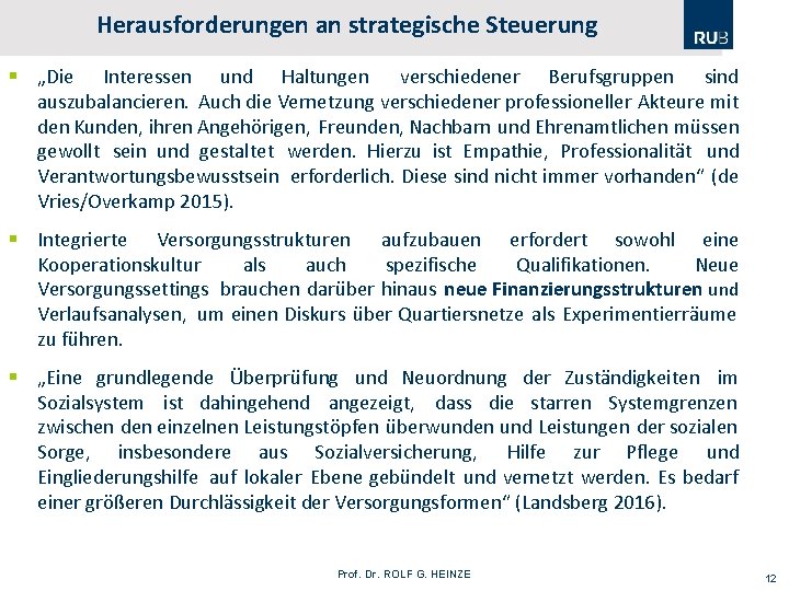 Herausforderungen an strategische Steuerung § „Die Interessen und Haltungen verschiedener Berufsgruppen sind auszubalancieren. Auch