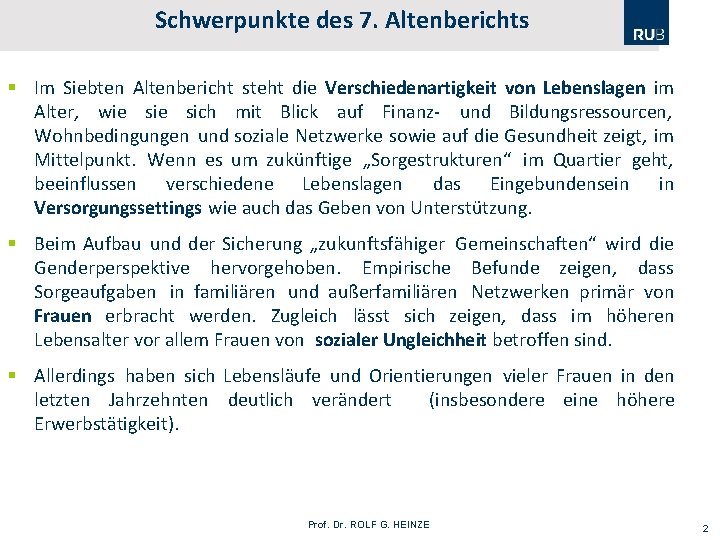 Schwerpunkte des 7. Altenberichts § Im Siebten Altenbericht steht die Verschiedenartigkeit von Lebenslagen im