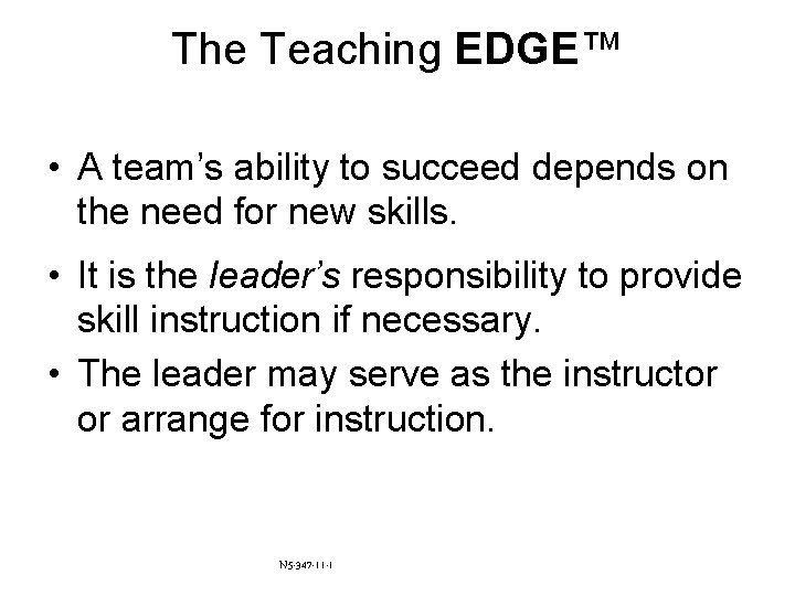 The Teaching EDGE™ • A team’s ability to succeed depends on the need for