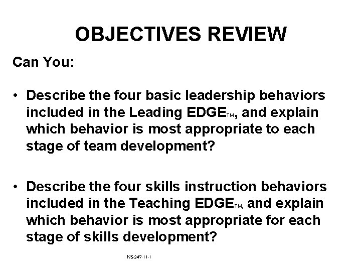 OBJECTIVES REVIEW Can You: • Describe the four basic leadership behaviors included in the
