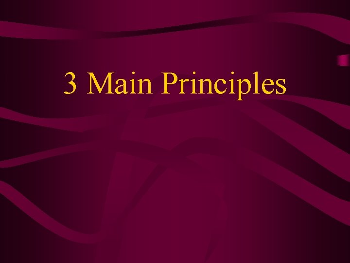 3 Main Principles 