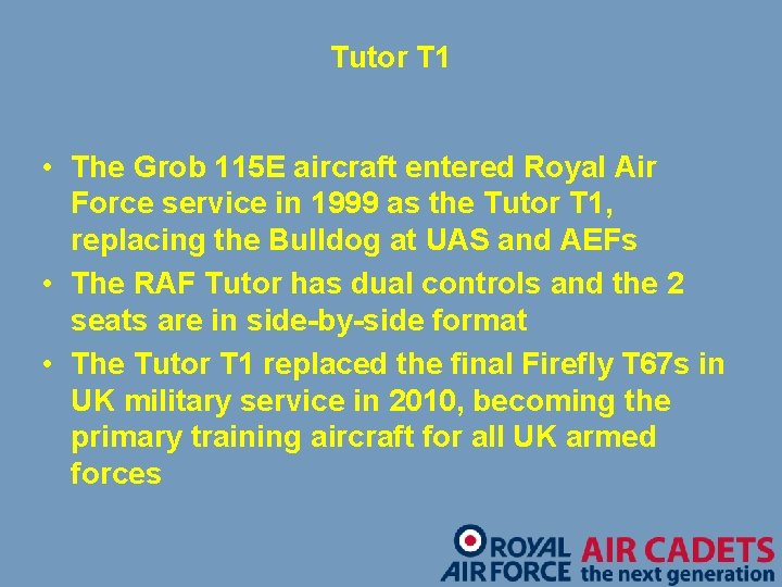 Tutor T 1 • The Grob 115 E aircraft entered Royal Air Force service