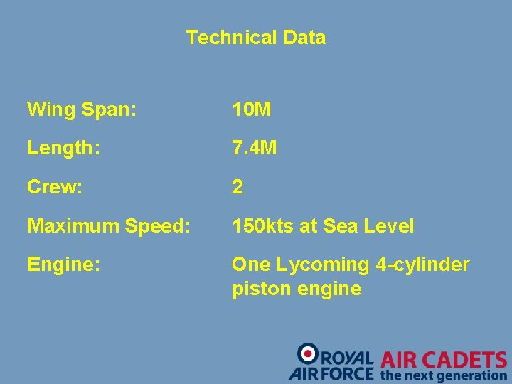 Technical Data Wing Span: 10 M Length: 7. 4 M Crew: 2 Maximum Speed: